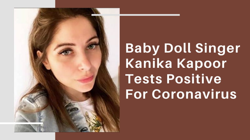Baby Doll Singer Kanika Kapoor Tests Positive For Coronavirus